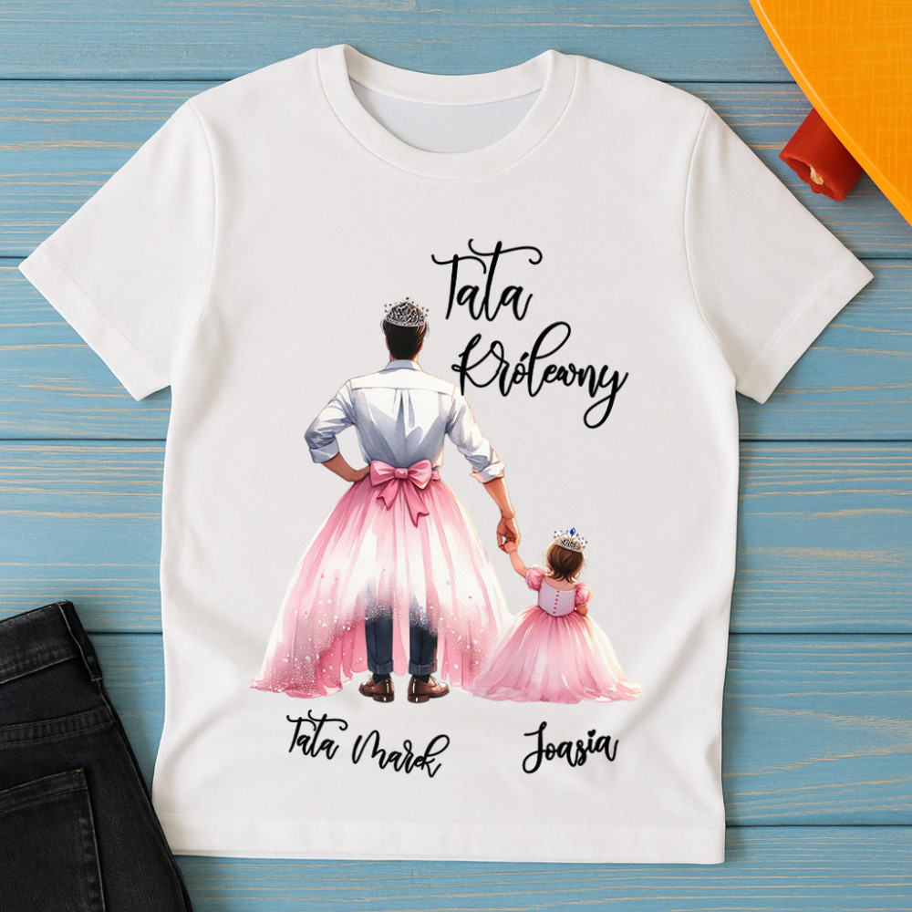 Tata Królewny - personalizowana koszulka na Dzień Taty
